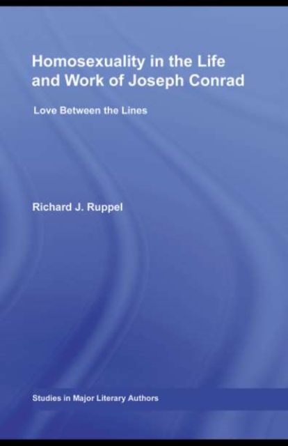 Homosexuality in the Life and Work of Joseph Conrad : Love Between the Lines, PDF eBook