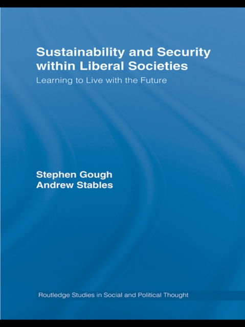 Sustainability and Security within Liberal Societies : Learning to Live with the Future, EPUB eBook