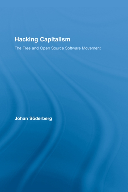 Hacking Capitalism : The Free and Open Source Software Movement, PDF eBook