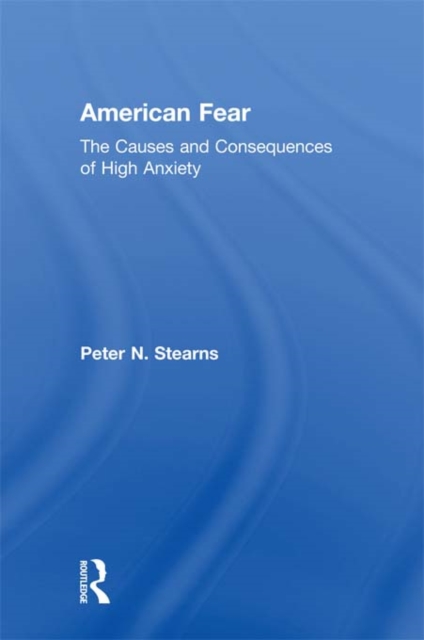 American Fear : The Causes and Consequences of High Anxiety, PDF eBook