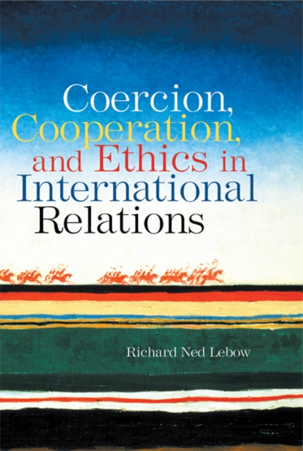 Coercion, Cooperation, and Ethics in International Relations, EPUB eBook