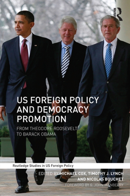 US Foreign Policy and Democracy Promotion : From Theodore Roosevelt to Barack Obama, PDF eBook