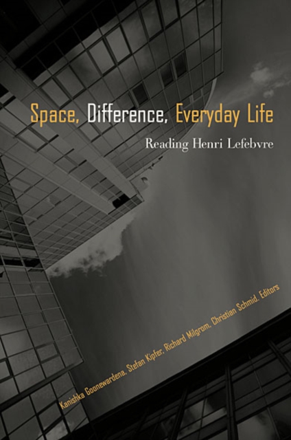 Space, Difference, Everyday Life : Reading Henri Lefebvre, EPUB eBook