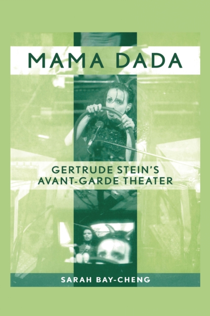 Mama Dada : Gertrude Stein's Avant-Garde Theatre, PDF eBook