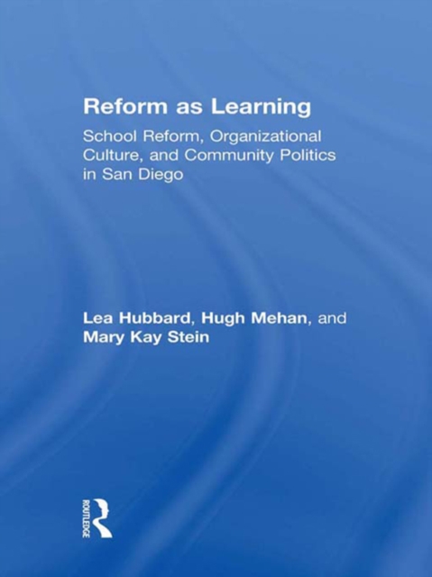 Reform as Learning : School Reform, Organizational Culture, and Community Politics in San Diego, EPUB eBook