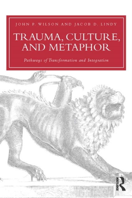 Trauma, Culture, and Metaphor : Pathways of Transformation and Integration, PDF eBook