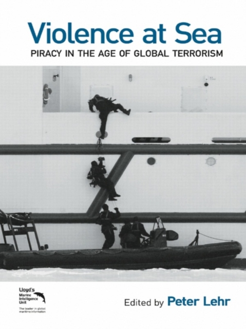Violence at Sea : Piracy in the Age of Global Terrorism, PDF eBook