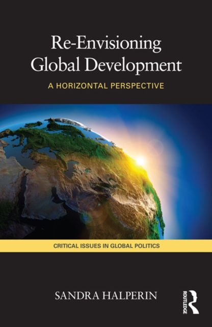 Re-Envisioning Global Development : A Horizontal Perspective, EPUB eBook