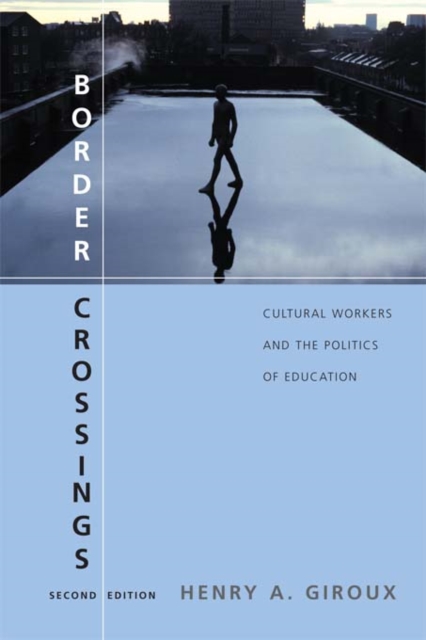 Border Crossings : Cultural Workers and the Politics of Education, EPUB eBook