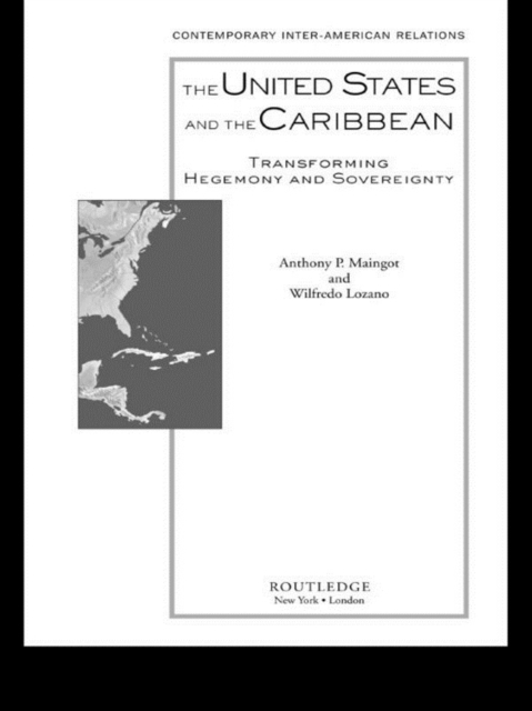 The United States and the Caribbean : Transforming Hegemony and Sovereignty, EPUB eBook