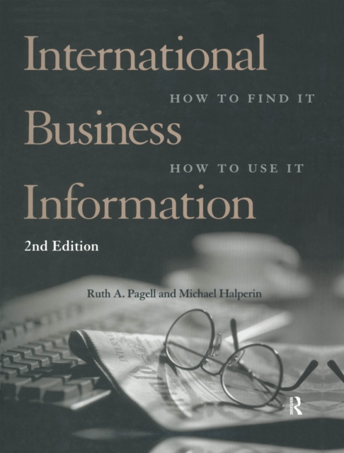 International Business Information : How to Find It, How to Use It, PDF eBook