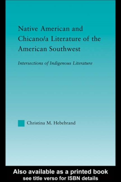 Native American and Chicano/a Literature of the American Southwest : Intersections of Indigenous Literatures, PDF eBook