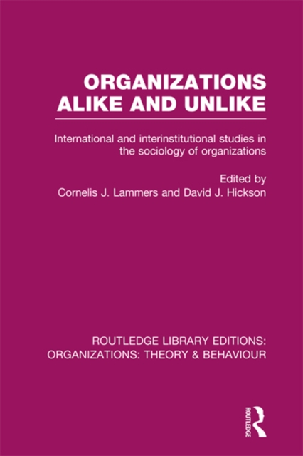 Organizations Alike and Unlike (RLE: Organizations) : International and Inter-Institutional Studies in the Sociology of Organizations, EPUB eBook