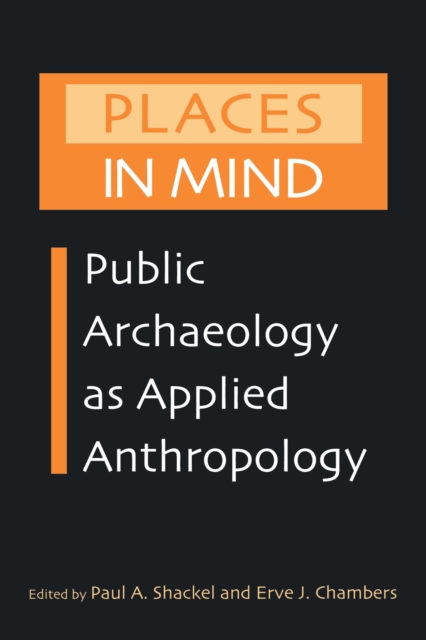 Places in Mind : Public Archaeology as Applied Anthropology, EPUB eBook