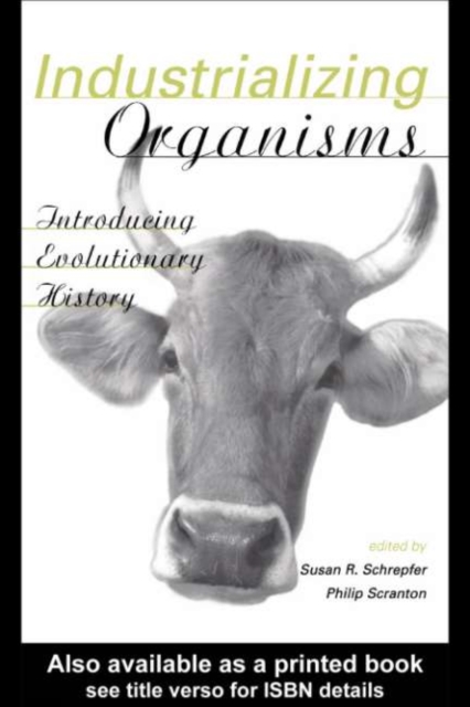 Industrializing Organisms : Introducing Evolutionary History, PDF eBook