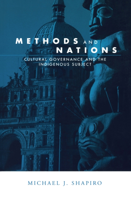 Methods and Nations : Cultural Governance and the Indigenous Subject, EPUB eBook