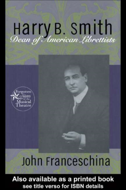 Harry B. Smith : Dean of American Librettists, PDF eBook