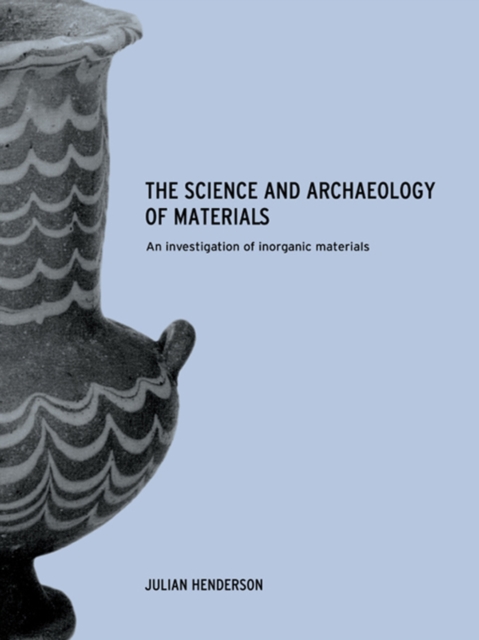 The Science and Archaeology of Materials : An Investigation of Inorganic Materials, PDF eBook