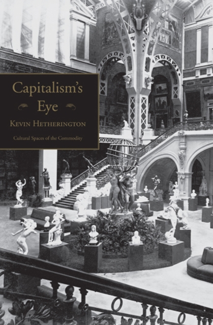 Capitalism's Eye : Cultural Spaces of the Commodity, PDF eBook