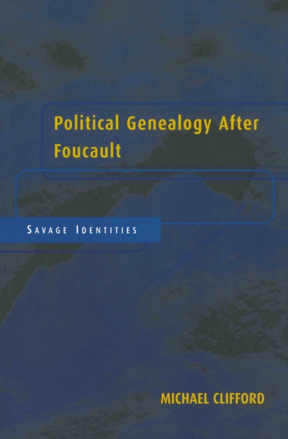 Political Genealogy After Foucault : Savage Identities, PDF eBook