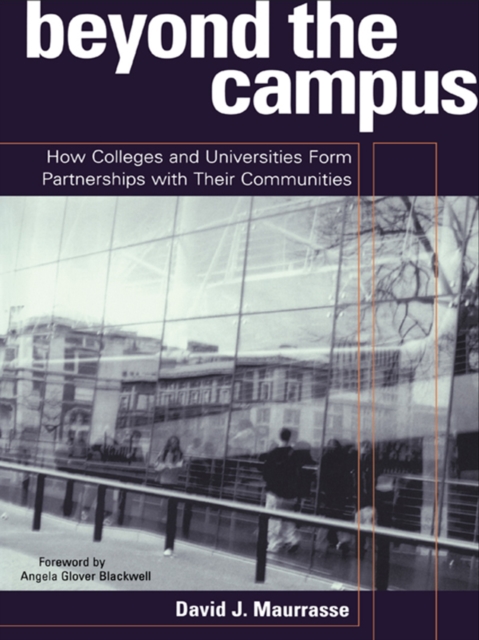 Beyond the Campus : How Colleges and Universities Form Partnerships with their Communities, PDF eBook