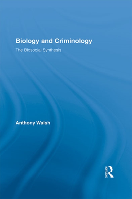 Biology and Criminology : The Biosocial Synthesis, EPUB eBook