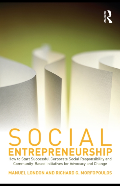 Social Entrepreneurship : How to Start Successful Corporate Social Responsibility and Community-Based Initiatives for Advocacy and Change, EPUB eBook
