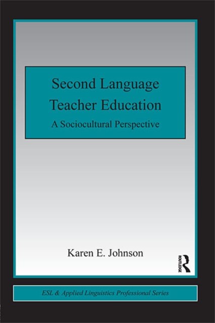 Second Language Teacher Education : A Sociocultural Perspective, EPUB eBook