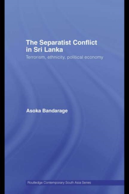 The Separatist Conflict in Sri Lanka : Terrorism, ethnicity, political economy, PDF eBook