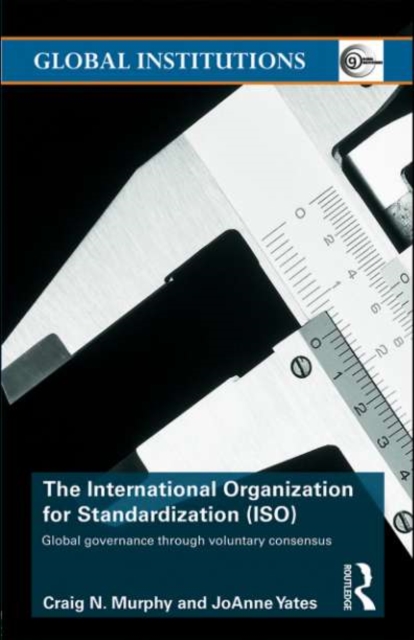 The International Organization for Standardization (ISO) : Global Governance through Voluntary Consensus, PDF eBook