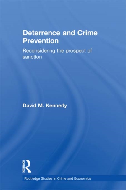 Deterrence and Crime Prevention : Reconsidering the Prospect of Sanction, PDF eBook