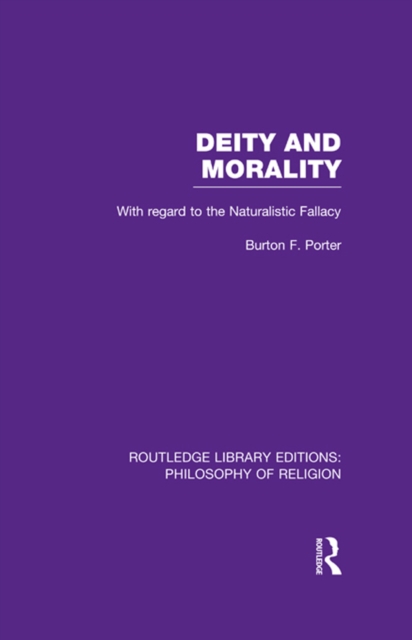 Deity and Morality : With Regard to the Naturalistic Fallacy, PDF eBook