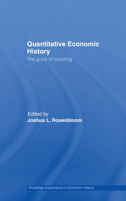 Quantitative Economic History : The good of counting, EPUB eBook