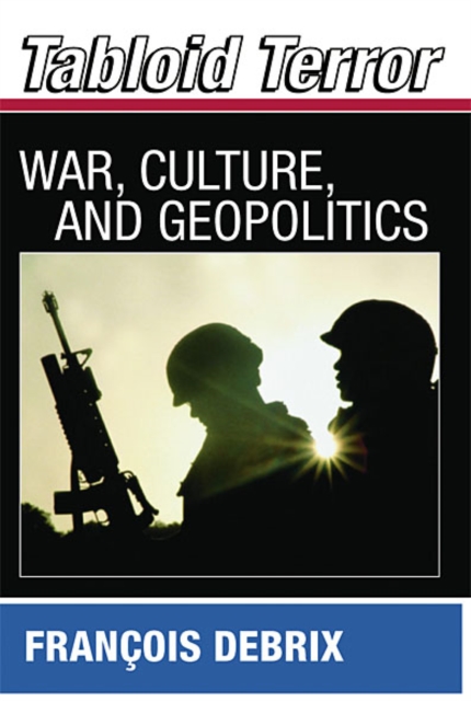 Tabloid Terror : War, Culture, and Geopolitics, EPUB eBook