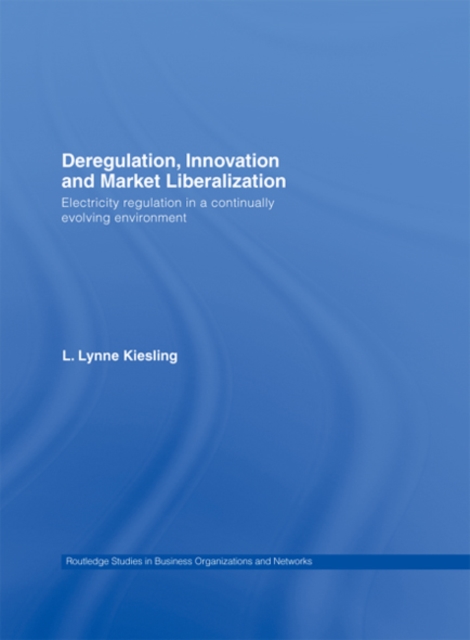 Deregulation, Innovation and Market Liberalization : Electricity Regulation in a Continually Evolving Environment, EPUB eBook