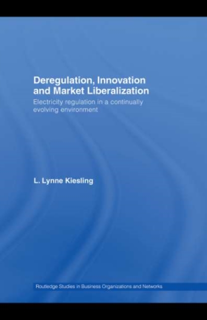 Deregulation, Innovation and Market Liberalization : Electricity Regulation in a Continually Evolving Environment, PDF eBook