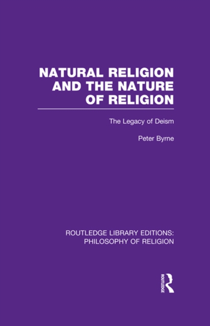 Natural Religion and the Nature of Religion : The Legacy of Deism, EPUB eBook