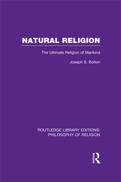 Natural Religion : The Ultimate Religion of Mankind, PDF eBook