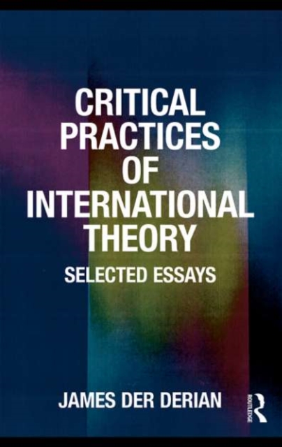 Critical Practices in International Theory : Selected Essays, PDF eBook