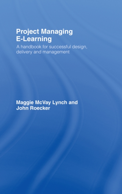 Project Managing E-Learning : A Handbook for Successful Design, Delivery and Management, EPUB eBook