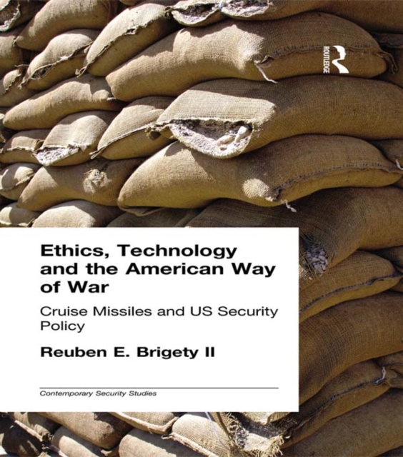 Ethics, Technology and the American Way of War : Cruise Missiles and US Security Policy, EPUB eBook