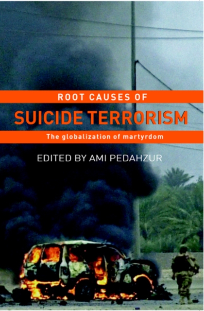 Root Causes of Suicide Terrorism : The Globalization of Martyrdom, EPUB eBook