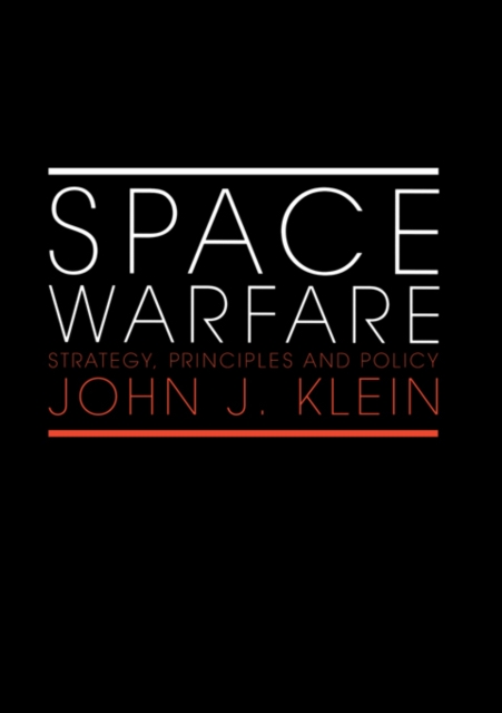 Space Warfare : Strategy, Principles and Policy, PDF eBook