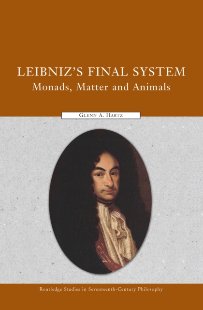 Leibniz's Final System : Monads, Matter, and Animals, PDF eBook
