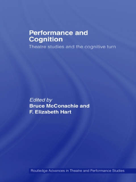 Performance and Cognition : Theatre Studies and the Cognitive Turn, PDF eBook