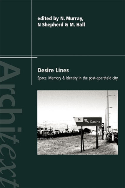 Desire Lines : Space, Memory and Identity in the Post-Apartheid City, EPUB eBook