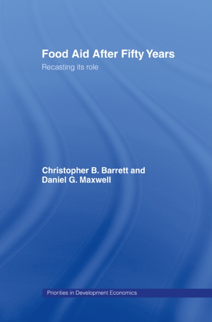 Food Aid After Fifty Years : Recasting its Role, PDF eBook