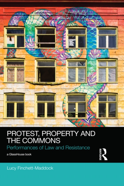 Protest, Property and the Commons : Performances of Law and Resistance, PDF eBook