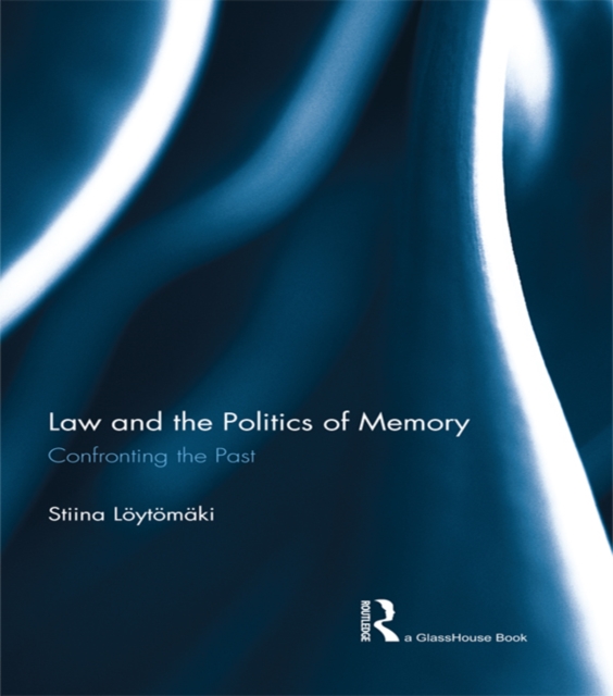 Law and the Politics of Memory : Confronting the Past, PDF eBook