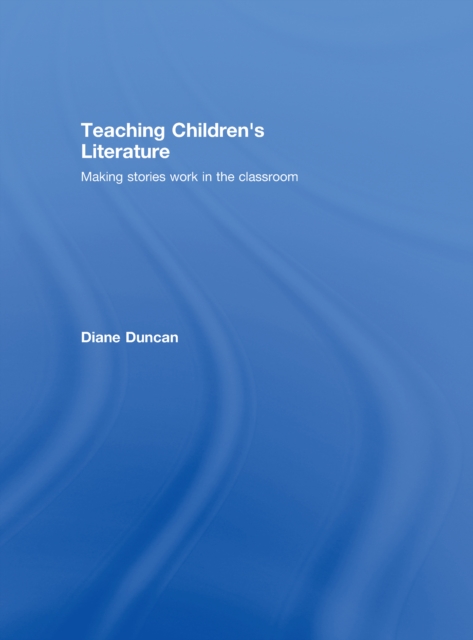 Teaching Children's Literature : Making Stories Work in the Classroom, PDF eBook